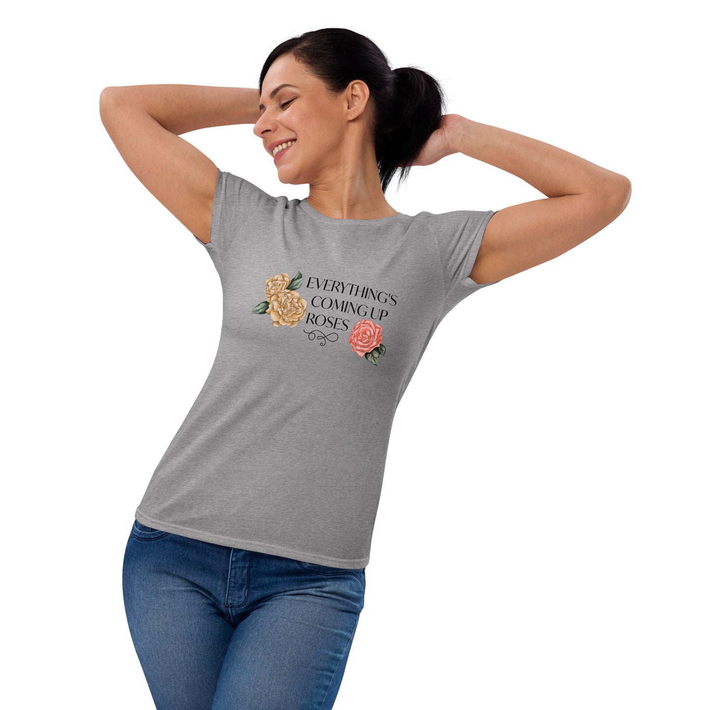 Everything's Coming Up Roses Women's short sleeve t-shirt